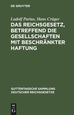 Das Reichsgesetz, betreffend die Gesellschaften mit beschränkter Haftung - Parius, Ludolf;Crüger, Hans