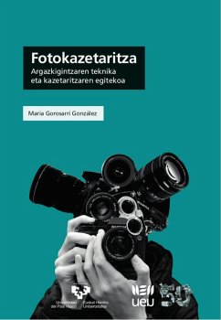 Cover Fotokazetaritza : argazkigintzaren teknika eta kazetaritzaren egitekoa