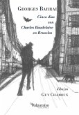 CINCO DÍAS CON CHARLES BAUDELAIRE EN BRUSELAS CINCO DÍAS CON CHARLES BAUDELAIRE EN BRUSELAS