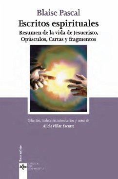 Escritos espirituales : resumen de la vida de Jesucristo, opúsculos, cartas y fragmentos - Pascal, Blaise