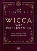 Wicca para principiantes : guía de creencias, rituales, magia y brujería wiccana