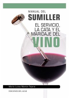 MANUAL DEL SUMILLER: El servicio, la cata y el maridaje del vino