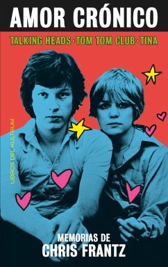 Cover Amor crónico : memorias de Chris Frantz