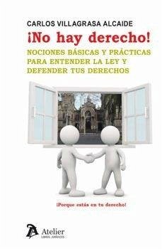 Cover ¡No hay derecho! : nociones básicas y prácticas para entender la ley y defender tus derechos
