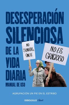 Desesperación silenciosa de la vida diaria : manual de uso - Agrupación Un pie en el estribo