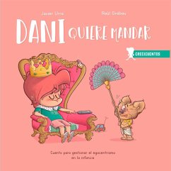 Dani quiere mandar : cuento para gestionar el egocentrismo en la infancia - Urra, Javier; Grabau Maestro, Raúl