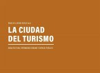 La ciudad del turismo : arquitectura, patrimonio urbano y espacio público