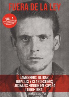 Fuera de la ley 4 : gamberros, ultras, quinquis y clandestinos : los bajos fondos en España, 1960-1981