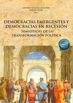 Democracias emergentes y democracias en recesión : semióticas de la transformación política Cover Democracias emergentes y democracias en recesión : semióticas de la transformación política