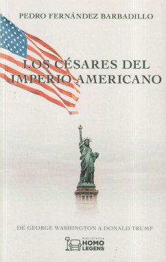 Los césares del imperio americano : de George Washington a Donald Trump - Fernández Barbadillo, Pedro