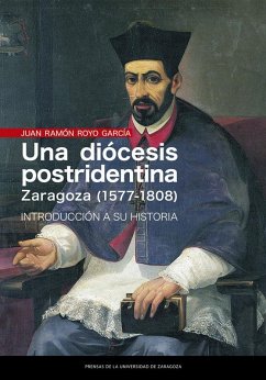 Cover Una diócesis postridentina : Zaragoza (1577-1808) : introducción a su historia