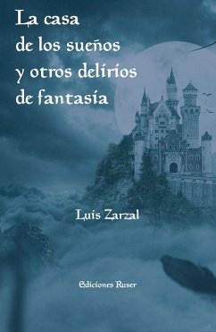 La casa de los sueños y otros delirios de fantasía - Villar García, José Javier del