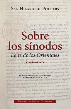 Sobre los sínodos : la fe de los orientales - Hilario de Poitiers, Santo