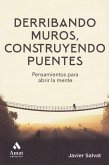 Derribando muros, construyendo puentes : consejos y reflexiones para tener éxito en la vida