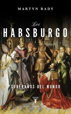 Los Habsburgo : soberanos del mundo - Rady, Martyn