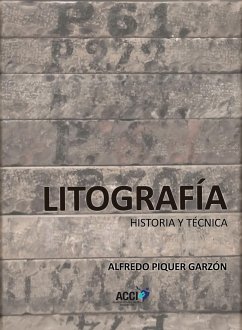 Litografía : historia y técnica - Piquer Garzón, Alfredo