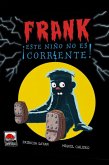 Frank ¡este niño no es corriente! Frank ¡este niño no es corriente!