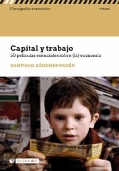 Capital y trabajo : 50 películas esenciales sobre (la) economía - Sánchez-Pagés, Santiago