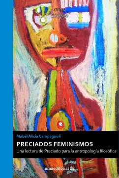 Preciados feminismos : una lectura de Preciado para la antropología filosófica - Campagnoli, Mabel Alicia