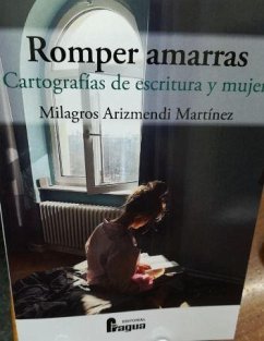 Romper amarras : cartografías de escritura y mujer - Arizmendi, Milagros