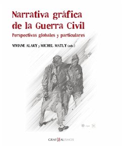 Narrativa gráfica de la Guerra Civil : perspectivas globales y particulares - Matly, Michel; Alary, Viviane