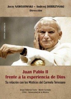 Juan Pablo II frente a la experiencia de Dios : su relación con los místicos del Carmelo Teresiano - Universidad de la Mística