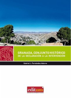 Granada, conjunto histórico : de la declaración a la intervención - Fernández Adarve, Gabriel Jesús