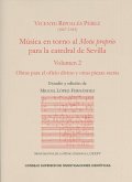Música en torno al &quote;Motu proprio&quote; para la catedral de Sevilla 2 : obras para el oficio divino y otras piezas sacras
