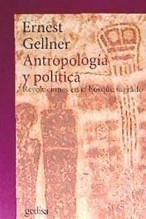 Antropología y política : revoluciones en el bosque sagrado - Gellner, Ernest
