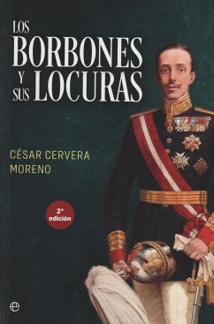 Los Borbones y sus locuras - Cervera Moreno, César