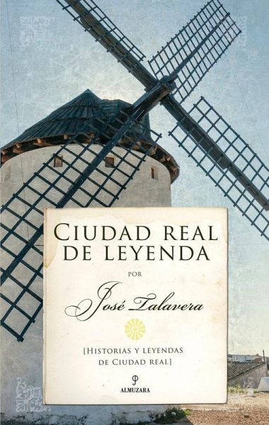 Ciudad Real de leyenda Ciudad Real de leyenda