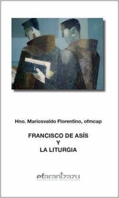 Francisco de Asís y la liturgia - Florentino, Mariosvaldo