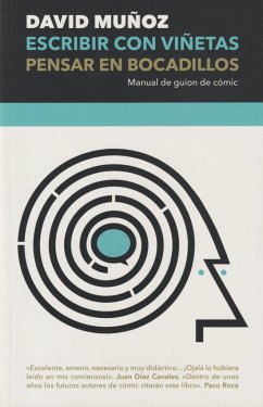 Escribir con viñetas, pensar en bocadillos : manual de guión de cómic - Muñoz, David; López, David