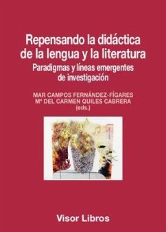 Repensando la didáctica de la lengua y la literatura : paradigmas y líneas emergentes de investigación - Campos Fernández-Fígares, María Del Mar; Quiles Cabrera, María del Carmen