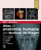 Weir y Abrahams. Atlas de anatomía humana por técnicas de imagen (6.ª Ed) Weir y Abrahams. Atlas de anatomía humana por técnicas de imagen (6.ª Ed)