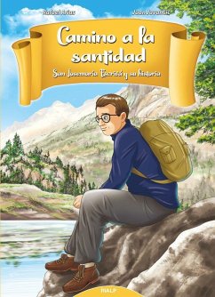 Camino a la santidad : San Josemaría Escrivá y su historia - Arias, Rafael; Juvancic, Juan