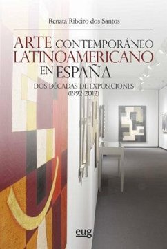 Cover Arte contemporáneo latinoamericano en España : dos décadas de exposiciones, 1992-2012