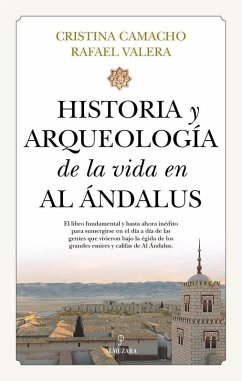 Historia y arqueología de la vida en Al Ándalus Historia y arqueología de la vida en Al Ándalus