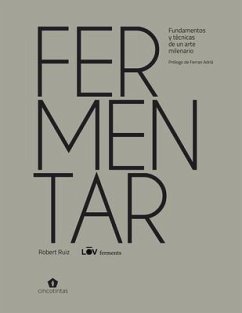 Fermentar: Fundamentos Y Técnicas de Un Arte Milenario - Ruiz Moreno, Robert