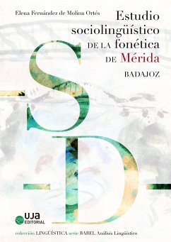 Estudio sociolingüístico de la fonética de Mérida (Badajoz) - Fernández de Molina Ortés, Elena