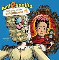 Antiespejito: Guía para no ser una princesa ideal