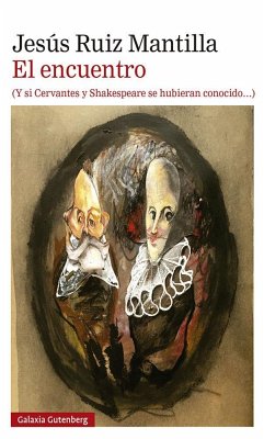 El encuentro : y si Cervantes y Shakespeare se hubieran conocido - Ruiz Mantilla, Jesús