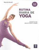 Rutina diaria de yoga : lecciones de yoga para los 7 días de la semana