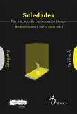 Soledades: una cartografía para nuestro tiempo Soledades: una cartografía para nuestro tiempo