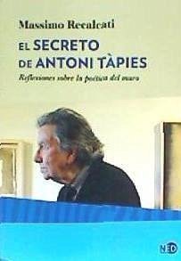 El secreto de Antoni Tàpies : reflexiones sobre la poética del muro - Recalcati, Massimo