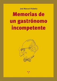 Memorias de un gastrónomo incompetente - Vilabella, José Manuel