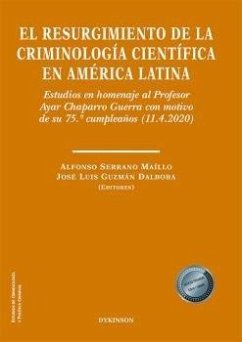 Cover El resurgimiento de la criminología científica en América Latina : estudios en homenaje al Profesor Ayar Chaparro Guerra con motivo de su 75 cumpleaños (11.4.2020)
