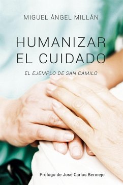 Humanizar el cuidado : el ejemplo de San Camilo - Guillén, Miguel Ángel