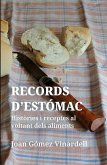 Records d'estòmac: Històries i receptes al voltants del aliments. Recull fet entre els anys 2000 i 2016
