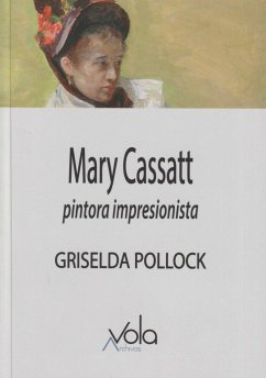 Mary Cassatt : pintora impresionista - Pollock, Griselda